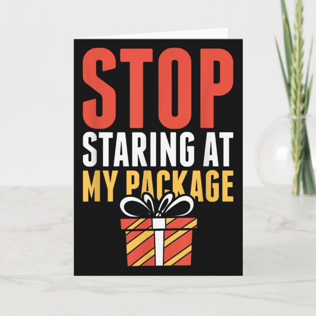 Cartão Stop Staring At My Package Funny Christmas Shirt  (Frente)