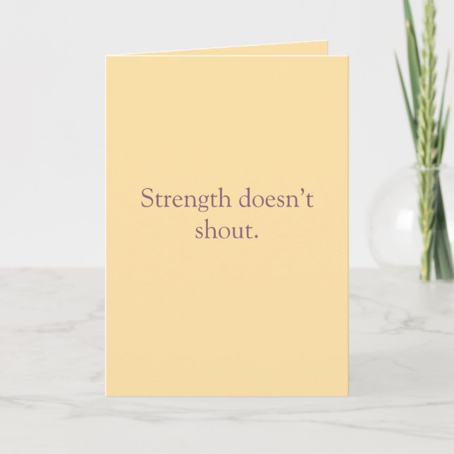 Cartão Strength Doesn’t Shout – Folded Greeting Card (Frente)