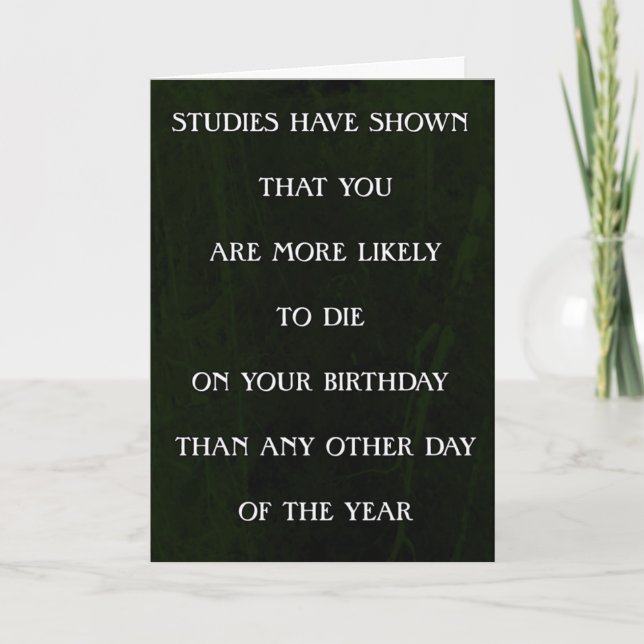 Cartão Studies Have Shown You Are Likely To Die Birthday (Frente)