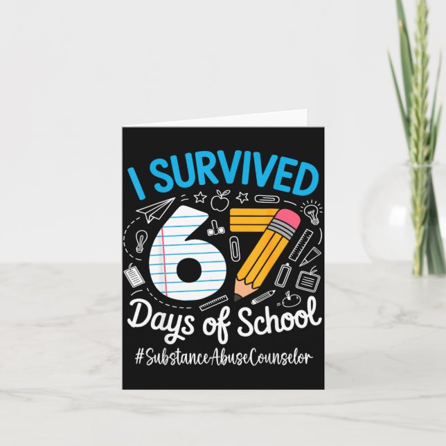 Cartão Substance Counselor Survived 67 Days Of School Hum (Frente)