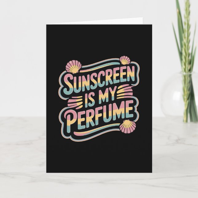 Cartão Sunscreen Is My Perfume - Funny Sun Tanning  (Frente)
