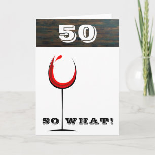 Cartão Taça de Vinho Tinto Rústica 50 E daí Aniversário d
