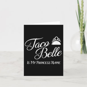 Cartão Taco Belle É Meu Nome Princesa - Engraçado Pun Cin