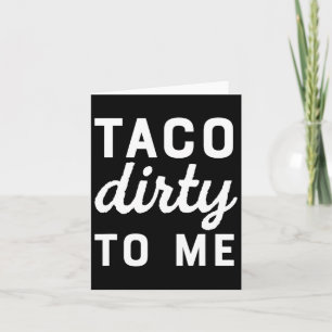 Cartão Taco Sujo Para Mim Engraçado Amor Tacos Cinco De M