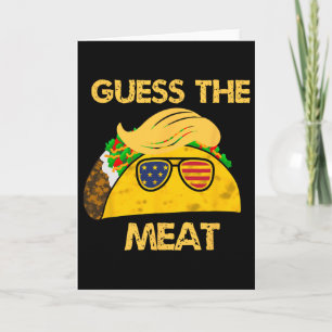 Cartão Taco Trump Adivinhe a Carne no Taco Humor Político