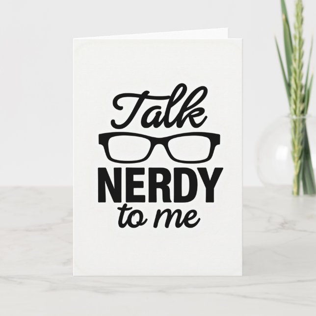 Cartão Talk Nerdy To Me Greeting Card (Frente)