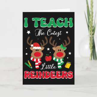 Cartão Teach The Cutest Little Reindeer Rudolph Teacher C