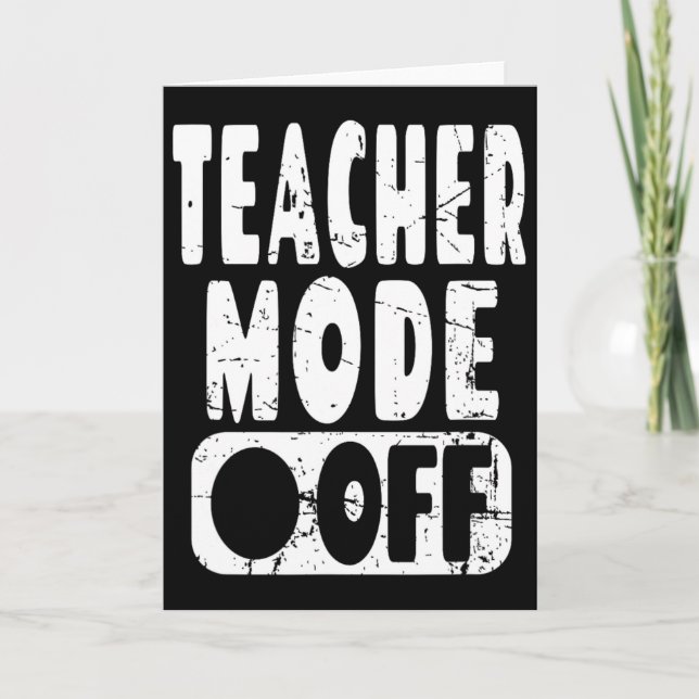 Cartão Teacher Mode Off - School Teacher Summer Vacation  (Frente)