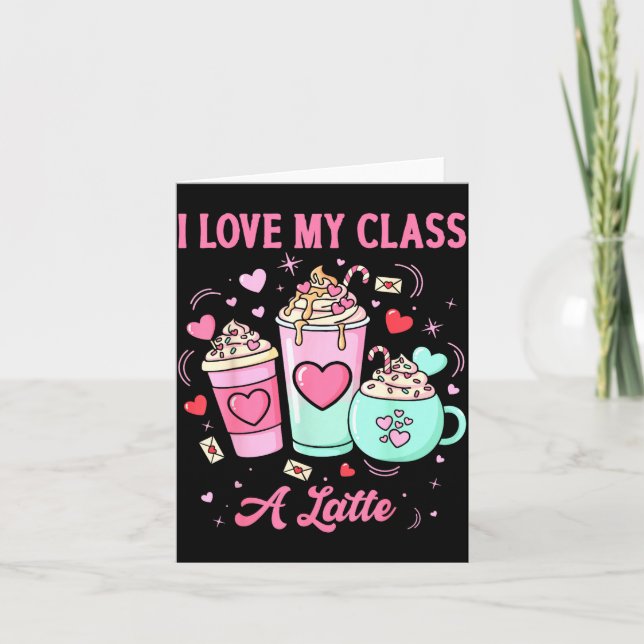 Cartão Teachers Valentine I Love My Cl A Latte Coffee Sch (Frente)