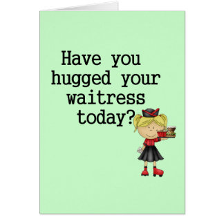 Cartão Tem você abraçado seu garçonete