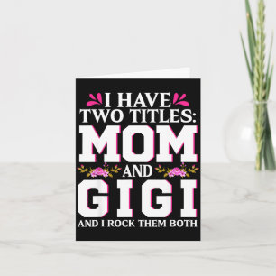 Cartão Tenho dois títulos mãe e gigi feliz dia das mãesTe