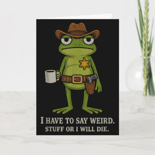 Cartão Tenho que dizer coisas estranhas ou morrer cowboy 