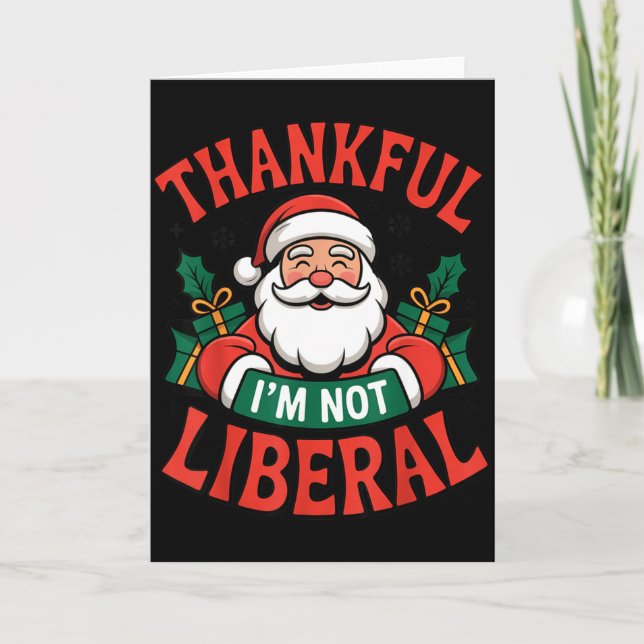 Cartão Thankful I'm Not A Liberal Santa Funny Christmas  (Frente)