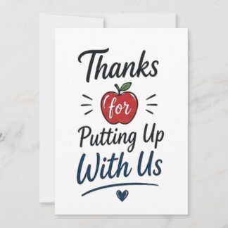 Cartão Thanks for Putting Up With Us