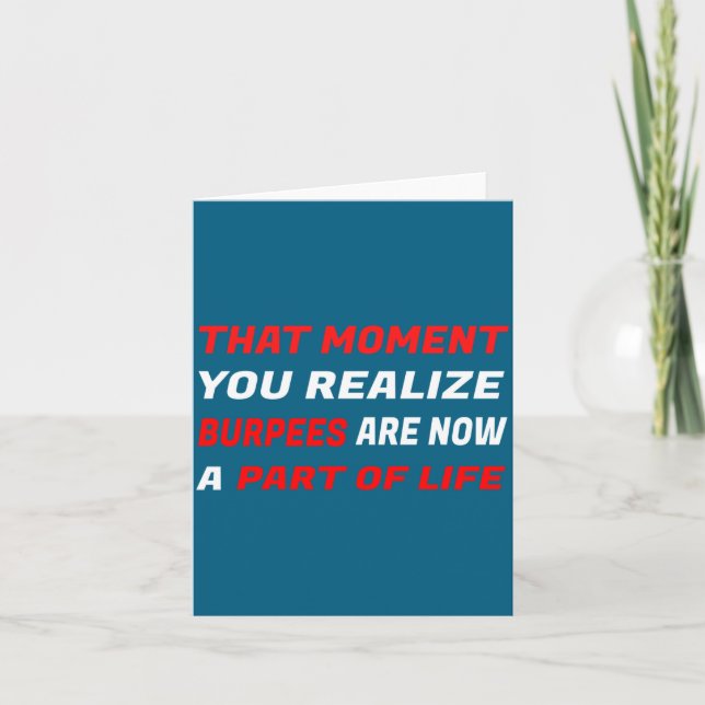 Cartão That Moment You Realize Burpees Are A Part Of Life (Frente)