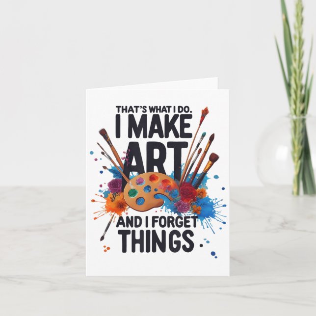 Cartão That's What I Do I Make Art And I Forget Things Ar (Frente)