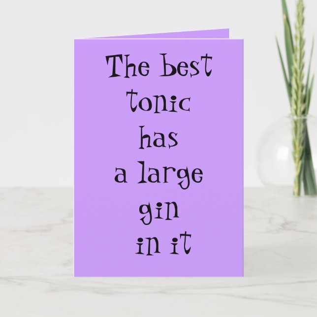 Cartão The best tonic has a large gin in it - birthday (Frente)