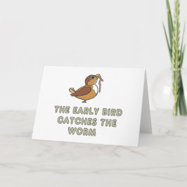 Cartão The Early Bird Catches The Worm