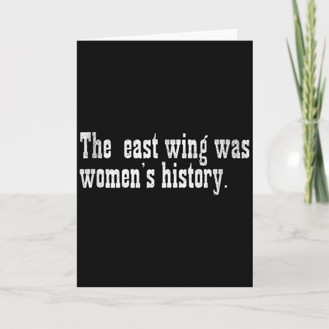 Cartão The East Wing Was Women’s History Women Mom Grandm (Frente)