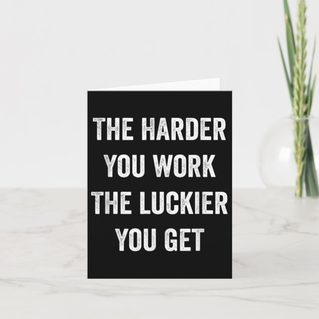Cartão The Harder You Work The Luckier You Get Motivation (Frente)
