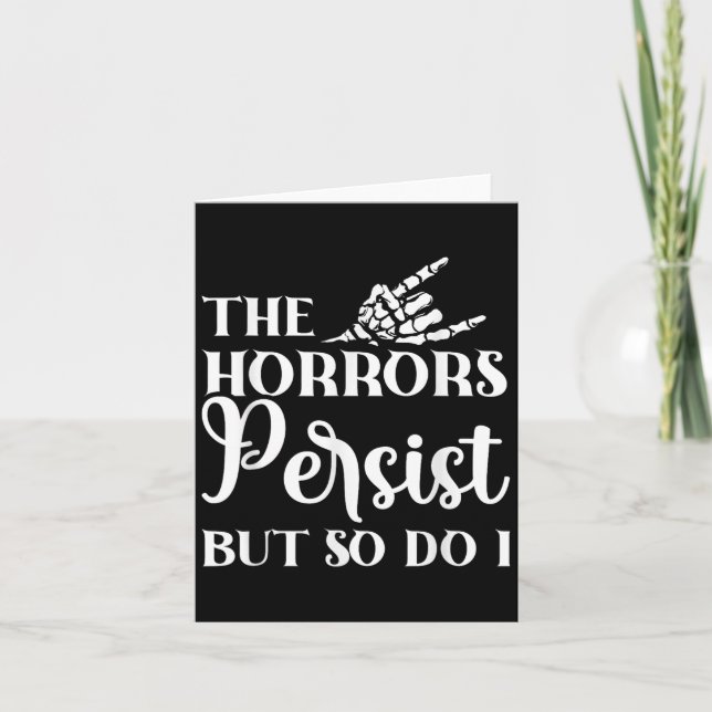 Cartão The Horrors Persist But So Do I  (Frente)