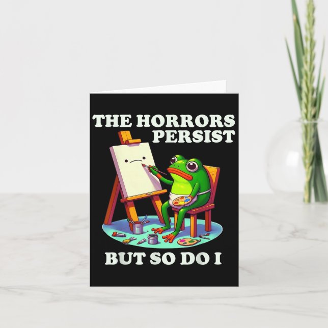 Cartão The Horrors Persist But So Do I Frog  (Frente)