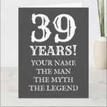 Cartão The man myth legend fun 39th Birthday card for men<br><div class="desc">The man myth legend fun 39th Birthday card for men. Custom Greeting cards for him. Age humor template design. Manly vintage typography with age number. Make a unique card for thirty nine year old dad, husband, boyfriend, partner, best uncle, father, grandpa, grandfather, friend, boss, co worker, colleague, teacher, family members...</div>