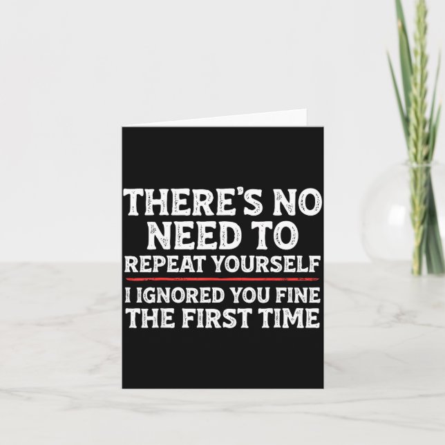 Cartão There's No Need To Repeat Yourself Funny Mom Dad J (Frente)