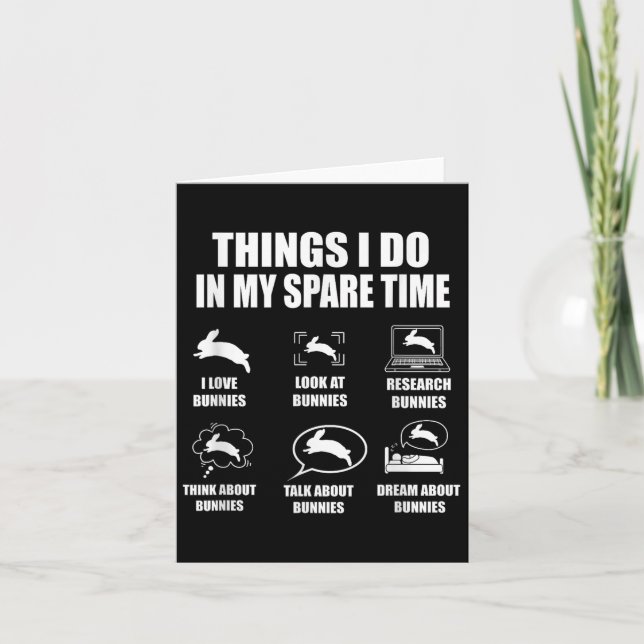 Cartão Things I Do In My Spare Time Bunnies Rabbit  (Frente)