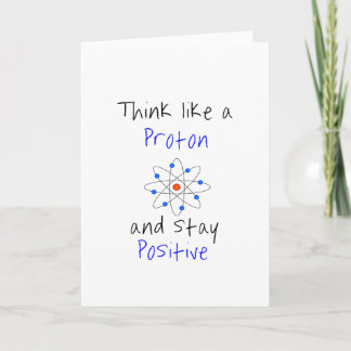 Cartão Think like a proton and stay positive