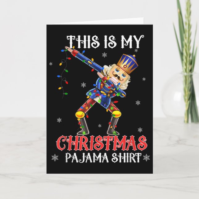 Cartão This Is My Christmas Pajama Shirt Dabbing Nutcrack (Frente)