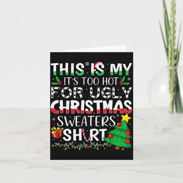 Cartão This Is My It's Too Hot For Ugly Christmas Sweater (Frente)