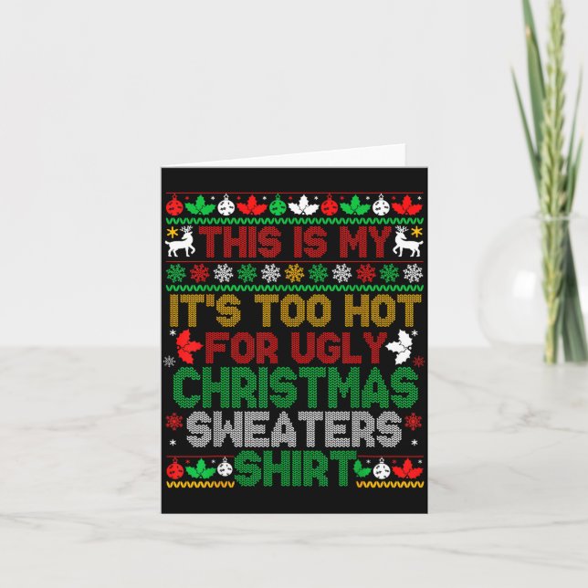 Cartão This Is My Its Too Hot For Ugly Christmas Sweaters (Frente)