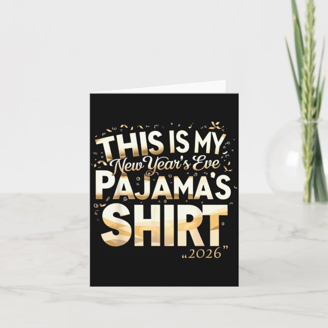 Cartão This Is My New Year’s Eve Pajama Shirt, Happy New  (Frente)