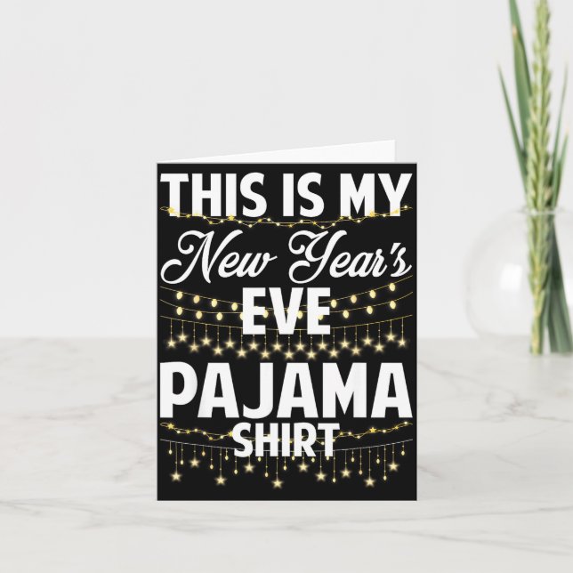 Cartão This Is My New Years Eve Pajama Shirt Happy New Ye (Frente)