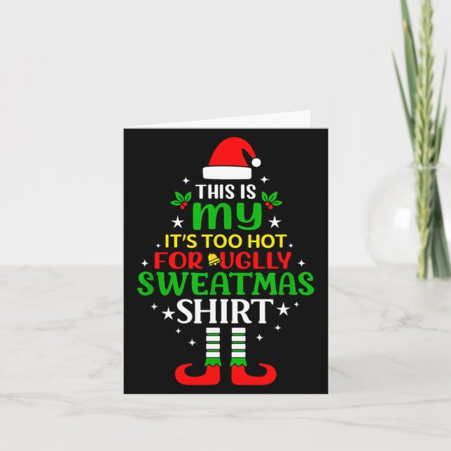 Cartão This Is My Too Hot For Ugly Christmas Shirt Tee  (Frente)