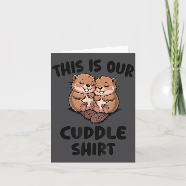 Cartão This Is Our Cuddle Shirt Cute Beavers  (Frente)