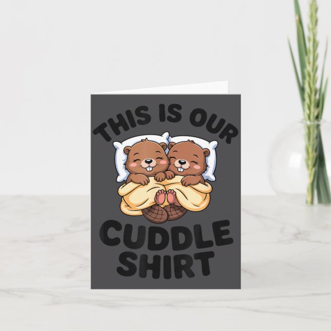 Cartão This Is Our Cuddle Shirt Cute Beavers Couple  (Frente)