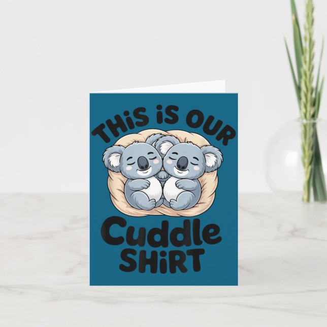 Cartão This Is Our Cuddle Shirt Cute Koala Couple  (Frente)