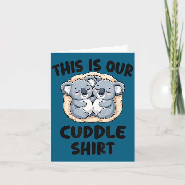 Cartão This Is Our Cuddle Shirt Cute Koala Couple  (Frente)