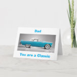 CARTÃO TO MY "CLASSIC DAD" ON YOUR BIRTHDAY-TBIRD STYLE<br><div class="desc">THIS CLASSIC 1956 CAN'T BE AS GREAT AS "YOUR DAD" BUT I KNOW HE WILL "LOVE GETTING THIS CARD" ESPECIALLY FROM "YOU!"</div>