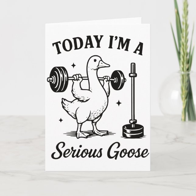 Cartão Today I’m a Serious Goose Funny Gym Goose Fitness (Frente)