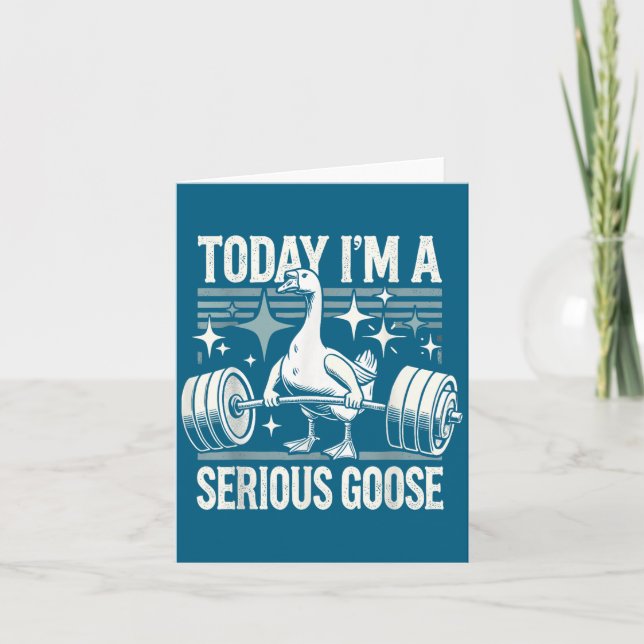 Cartão Today I'm A Serious Goose Funny Lifting Weights Gy (Frente)