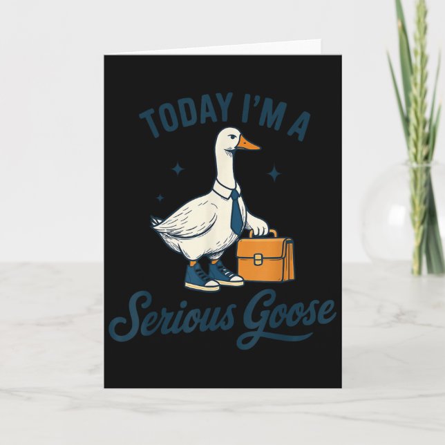 Cartão Today I'm A Serious Goose Lovers Goose  (Frente)