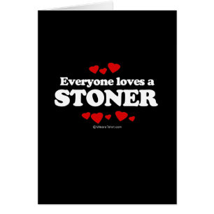 Cartão Todos ama um t-shirt do Stoner