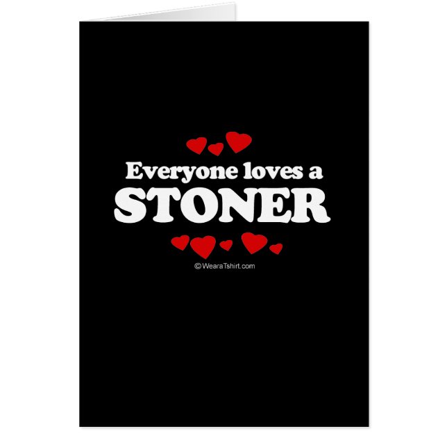 Cartão Todos ama um t-shirt do Stoner (Frente)