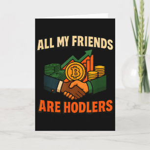 Cartão Todos os meus amigos são Hodlers Crypto, Sa motiva