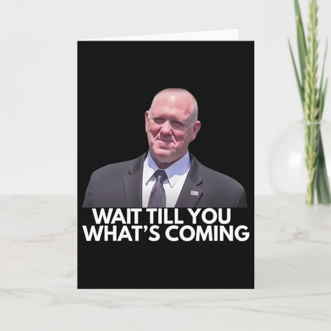 Cartão Tom Homan Border Czar Wait Till You See What's Com (Frente)