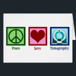 Cartão Tomógrafo de Amor pela Paz<br><div class="desc">Tomografia do Amor pela Paz. Um cartão tomógrafo fofo para um técnico ou tecnólogo de tomografia computadorizada que trabalha em imagens com um tomógrafo.</div>