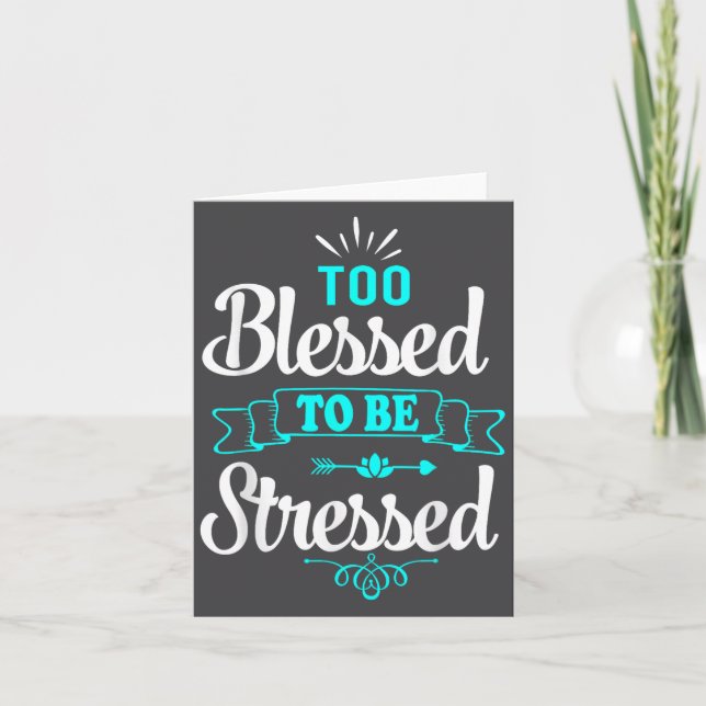 Cartão Too Blessed To Be Stressed, Motivation , Yoga Tee  (Frente)